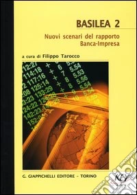 Basilea 2. Nuovi scenari del rapporto Banca-impresa libro