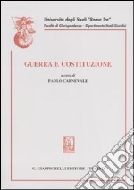 Guerra e Costituzione. Atti del convegno dell'Università degli Studi Roma Tre (Roma, 12 aprile 2002) libro