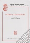 Guerra e Costituzione. Atti del convegno dell'Università degli Studi Roma Tre (Roma, 12 aprile 2002) libro