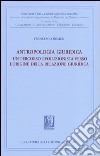 Antropologia giuridica. Un percorso evoluzionista verso l'origine della relazione giuridica libro di Romeo Francesco