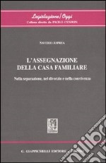 L'assegnazione della casa familiare. Nella separazione, nel divorzio e nella convivenza libro