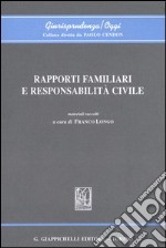 Rapporti familiari e responsabilità civile. Atti del convegno (Genova, 4-5 aprile 2003) libro