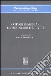 Rapporti familiari e responsabilità civile. Atti del convegno (Genova, 4-5 aprile 2003) libro