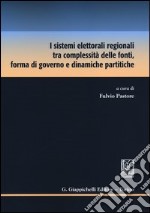 I sistemi elettorali regionali tra complessità delle fonti, forma di governo e dinamiche partitiche libro