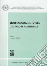 Biotecnologie e tutela del valore ambientale. Atti del convegno (San Leucio, 6-7 giugno 2002) libro