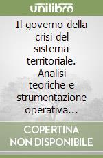 Il governo della crisi del sistema territoriale. Analisi teoriche e strumentazione operativa nella prospettiva dei sistemi vitali