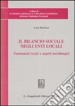 Il bilancio sociale negli enti locali. Fondamenti teorici e aspetti metodologici