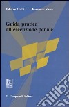 Guida pratica all'esecuzione penale libro