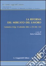 La riforma del mercato del lavoro. Commento al D.Lgs. 10 settembre 2003, n. 276 (artt. 1-32)