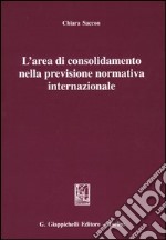 L'area di consolidamento nella previsione normativa internazionale libro