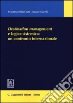 Destination management e logica sistemica: un confronto internazionale libro