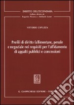 Profili di diritto fallimentare, penale e negoziale nei requisiti per l'affidamento di appalti pubblici e concessioni libro