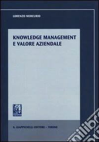 Knowledge management e valore aziendale libro