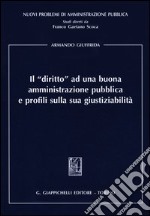 Il «diritto» ad una buona amministrazione pubblica e profili sulla sua giustiziabilità