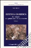 Estetica giuridica. Primi elementi: dalla globalizzazione alla secolarizzazione. Vol. 1 libro