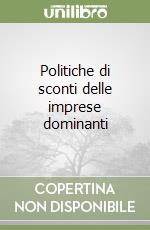 Politiche di sconti delle imprese dominanti libro