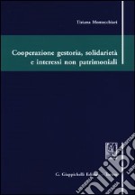 Cooperazione gestoria, solidarietà e interessi non patrimoniali libro