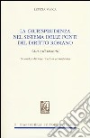 La giurisprudenza nel sistema delle fonti del diritto romano. Corso di lezioni libro