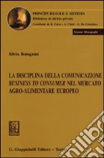 La disciplina della comunicazione business to consumer nel mercato agro-alimentare europeo