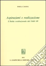 Aspirazioni e realizzazione. L'Italia costituzionale del 1848-49