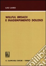 Willful breach e inadempimento doloso