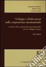 Sviluppo e diritti umani nella cooperazione internazionale. Lezioni sulla cooperazione internazionale per lo sviluppo umano libro