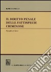Il diritto penale delle fattispecie criminose libro di Brunelli David