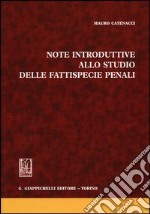 Note introduttive allo studio delle fattispecie penali libro