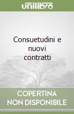 Consuetudini e nuovi contratti libro