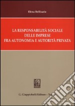 La responsabilità sociale delle imprese fra autonomia e autorità privata libro