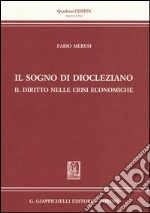 Il sogno di Diocleziano. Il diritto nelle crisi economiche libro