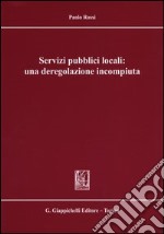 Servizi pubblici locali: una deregolazione incompiuta libro