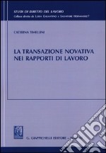 La transazione novativa nei rapporti di lavoro libro