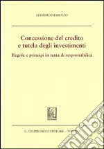 Concessione del credito e tutela degli investimenti. Regole e principi in tema di responsabilità libro