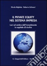 Il private equity nel sistema impresa. Luci ed ombre dell'investimento in capitale di rischio