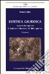 Estetica giuridica. A partire da Legendre. Il fondamento funzionale del diritto positivo. Vol. 2 libro