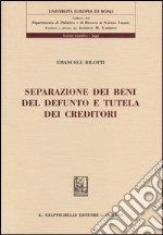 Separazione dei beni del defunto e tutela dei creditori libro