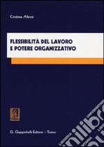 Flessibilità del lavoro e potere organizzativo