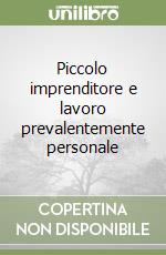 Piccolo imprenditore e lavoro prevalentemente personale