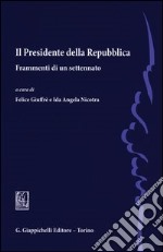 Il presidente della Repubblica. Frammenti di un settennato libro