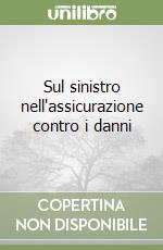 Sul sinistro nell'assicurazione contro i danni