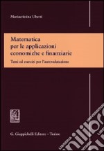 Matematica per le applicazioni economiche e finanziarie. Temi ed esercizi per l'autovalutazione libro