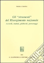 Gli «strumenti» del Risorgimento nazionale. Accordi, trattati, plebisciti, personaggi