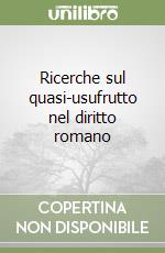 Ricerche sul quasi-usufrutto nel diritto romano libro