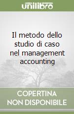 Il metodo dello studio di caso nel management accounting libro