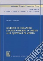 Giudizio di cassazione e poteri officiosi in ordine alle questioni di merito libro