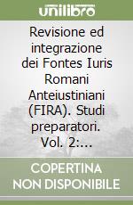 Revisione ed integrazione dei Fontes Iuris Romani Anteiustiniani (FIRA). Studi preparatori. Vol. 2: Auctores. Negotia libro