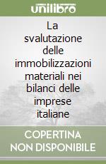 La svalutazione delle immobilizzazioni materiali nei bilanci delle imprese italiane libro