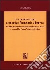 La comunicazione economico-finanziaria d'impresa. Finalità, strumenti e comportamenti attuali e teorici in un modello «ideale» di comunicazione libro di Giacosa Elisa