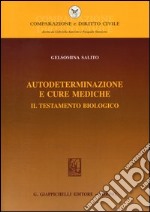 Autodeterminazione e cure mediche. Il testamento biologico